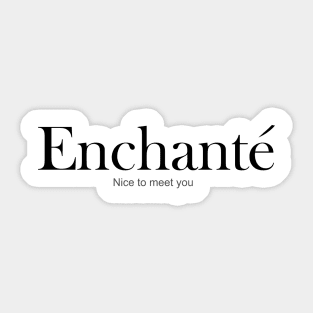 FRENCH WORD: Enchante (Nice to meet you) Sticker